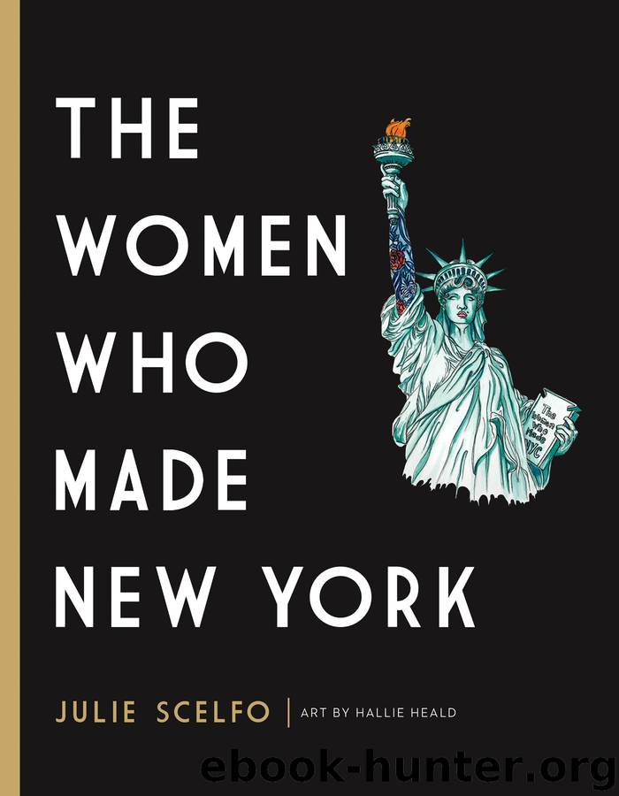 The Women Who Made New York by Julie Scelfo & Hallie Heald