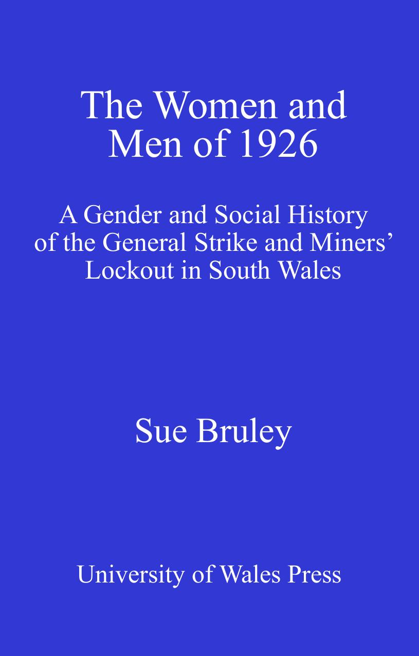 The Women and Men of 1926 : A Gender and Social History of the General Strike and Miners' Lockout in South Wales by Sue Bruley