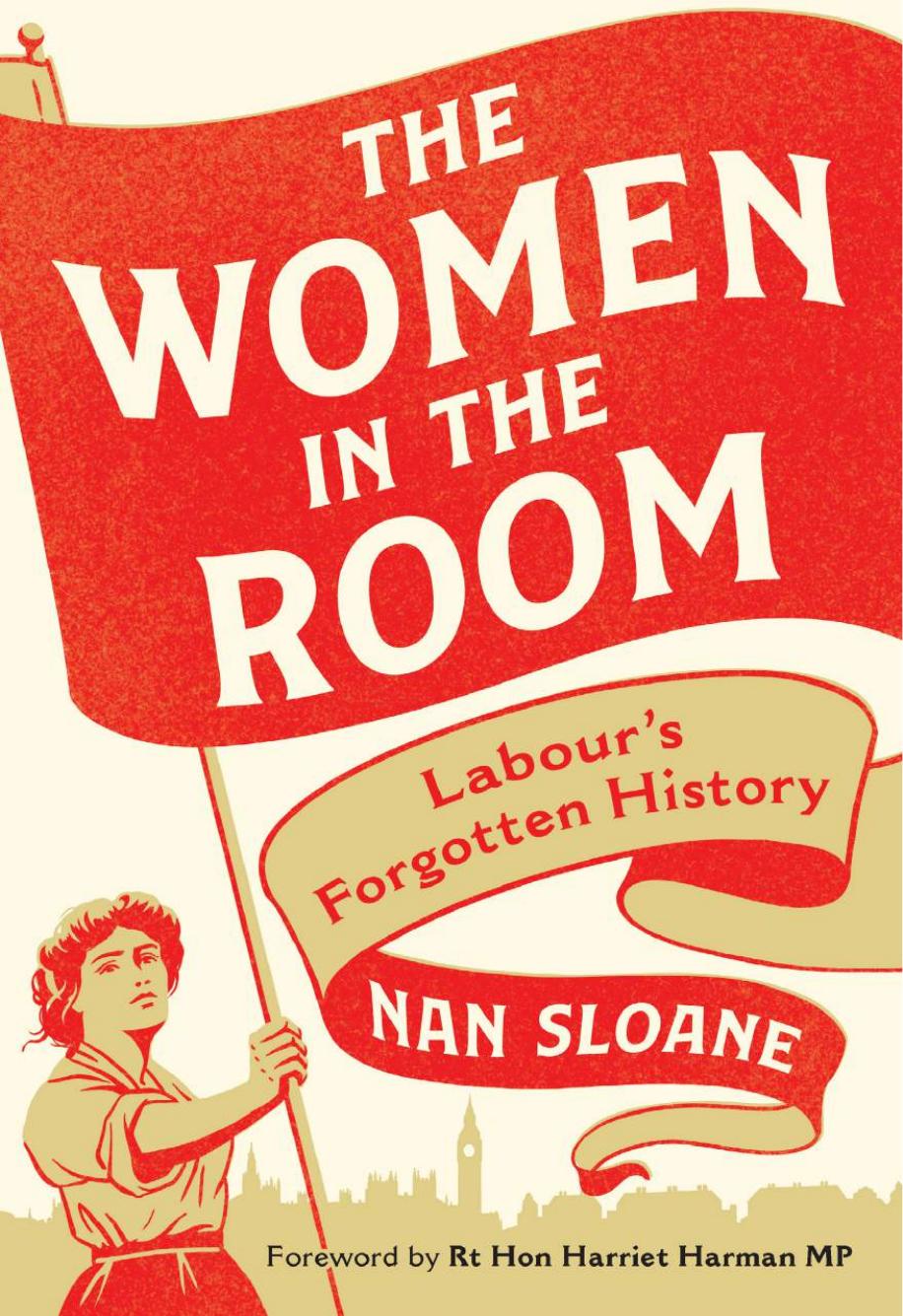 The Women in the Room: Labourâs Forgotten History by Nan Sloane