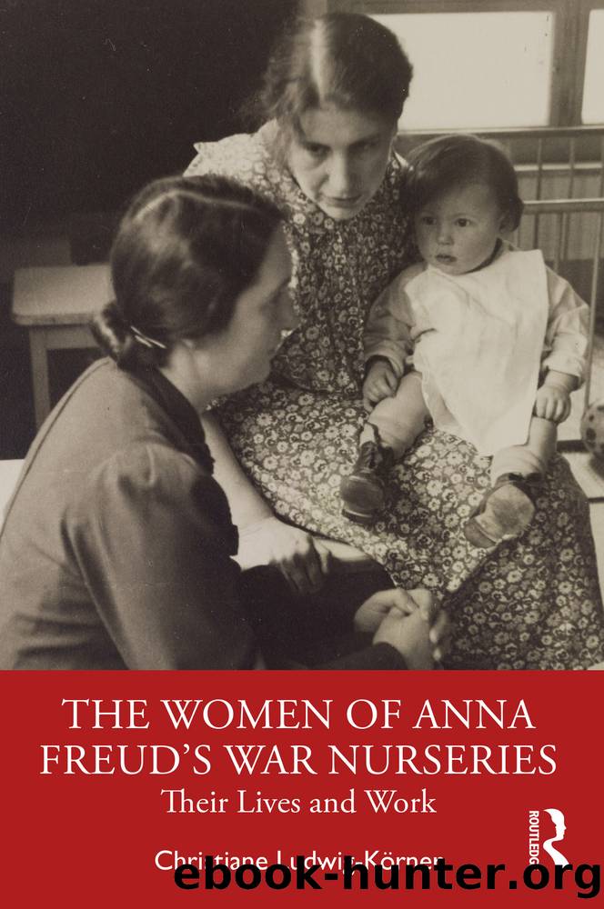 The Women of Anna Freud's War Nurseries by Christiane Ludwig-Krner;