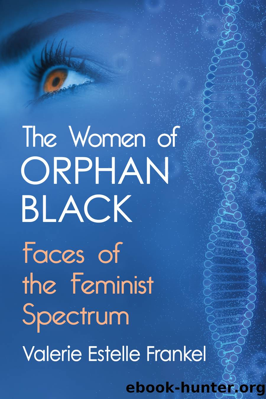 The Women of Orphan Black by Valerie Estelle Frankel