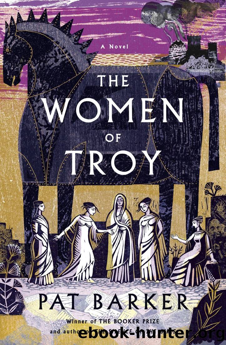 The Women of Troy: A Novel by Pat Barker