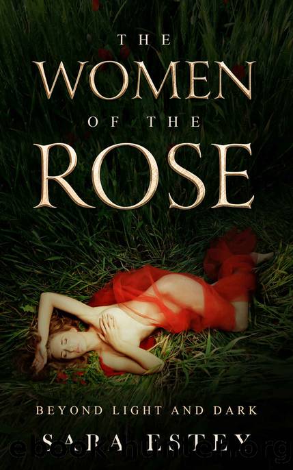 The Women of the Rose by Sara Estey