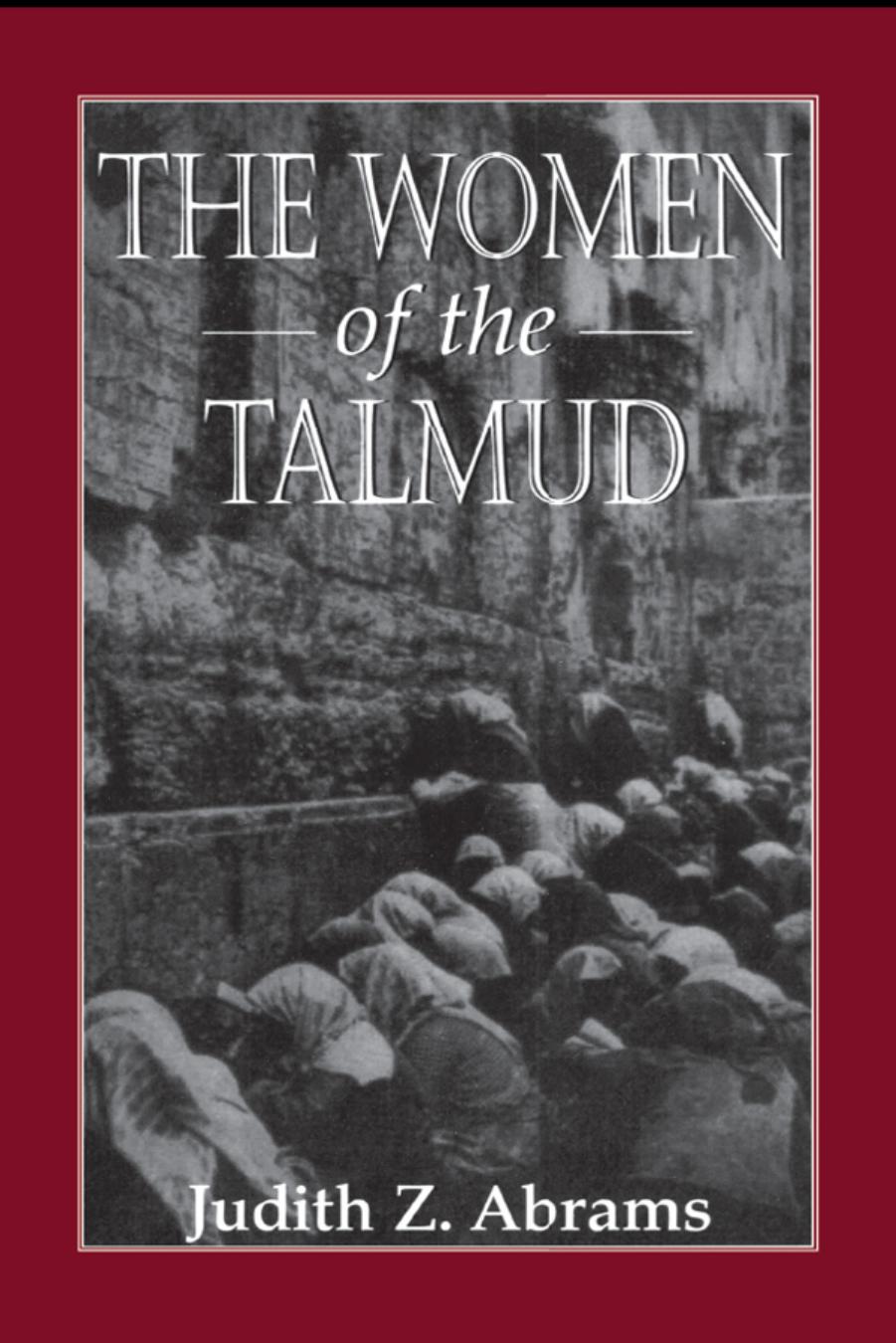 The Women of the Talmud by Judith Z. Abrams