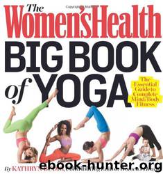 The Women's Health Big Book of Yoga: The Essential Guide to Complete MindBody Fitness by Kathryn Budig