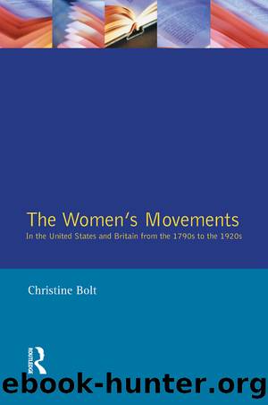 The Women's Movements in the United States and Britain from the 1790s to the 1920s by Christine Bolt