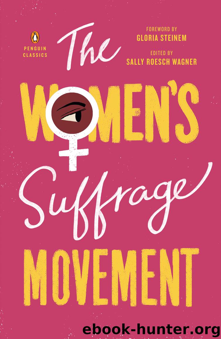 The Women's Suffrage Movement by Sally Roesch Wagner & Sally Roesch Wagner & Gloria Steinem