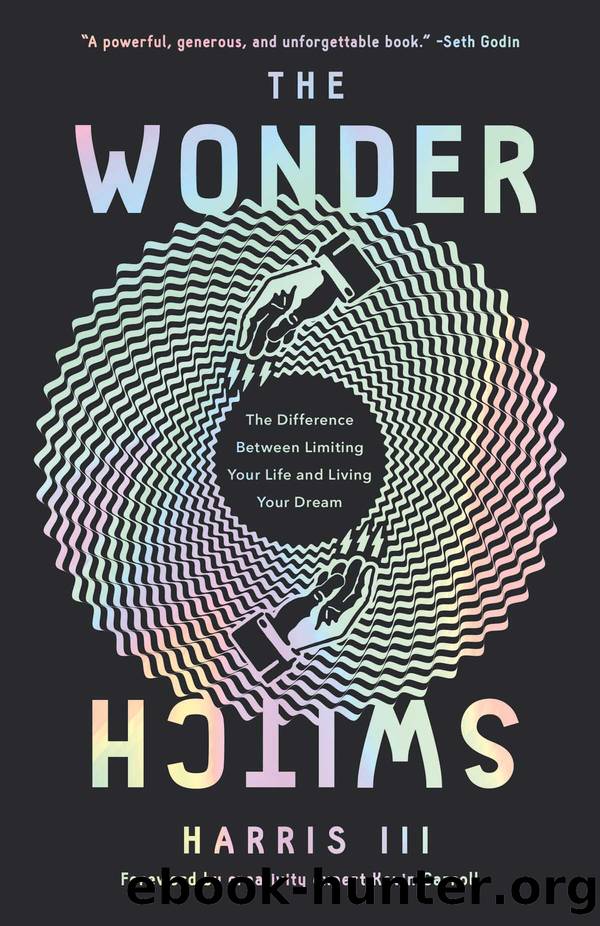 The Wonder Switch: The Difference Between Limiting Your Life and Living Your Dream by Harris III