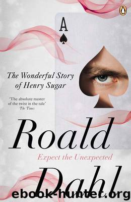 The Wonderful Story of Henry Sugar and Six More by Roald Dahl