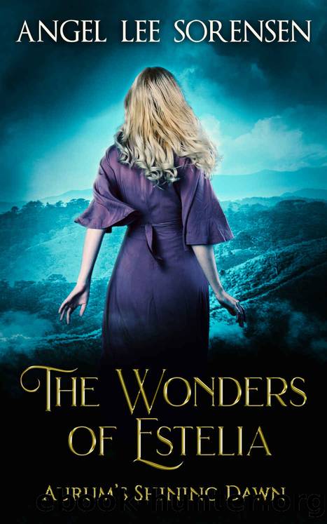 The Wonders of Estelia- Aurumâs Shining Dawn by Angel Sorensen