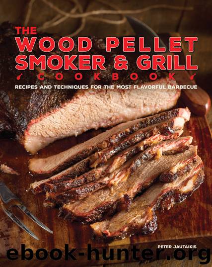 The Wood Pellet Smoker and Grill Cookbook by Peter Jautaikis