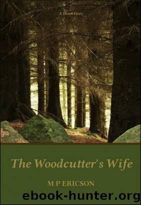 The Woodcutter's Wife by M P Ericson