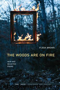The Woods Are On Fire by Brown Fleda; Kooser Ted;
