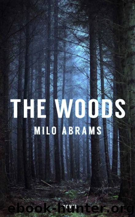 The Woods: The Complete Novel (The Woods Series) by Milo Abrams