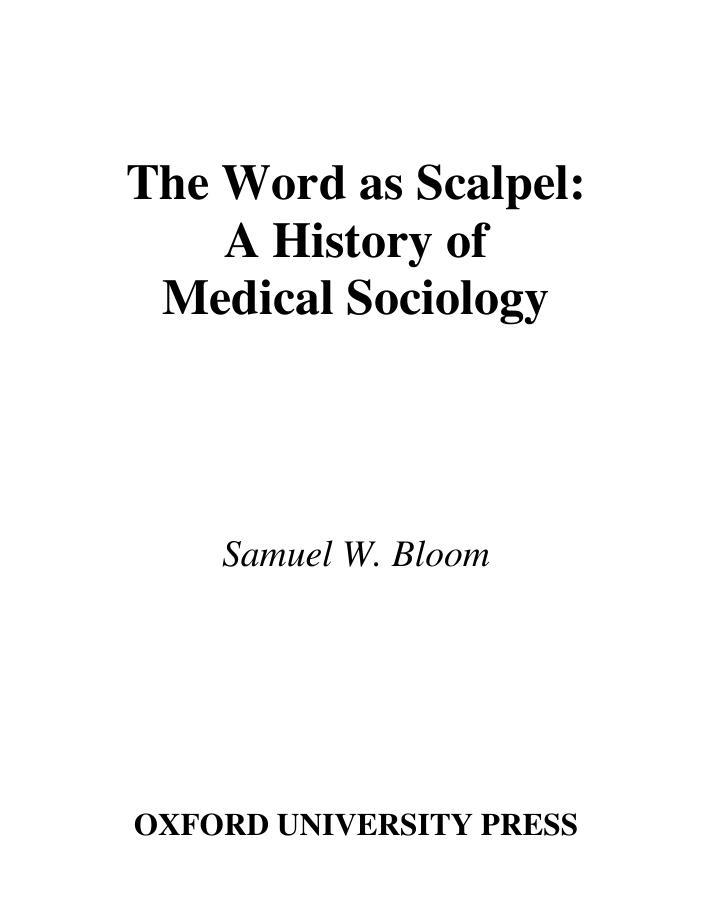 The Word As Scalpel: A History of Medical Sociology by Samuel W. Bloom