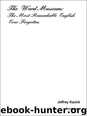 The Word Museum: The Most Remarkable English Words Ever Forgotten (No Series) by Kacirk Jeffrey
