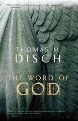 The Word of God: Or, Holy Writ Rewritten by Thomas M Disch