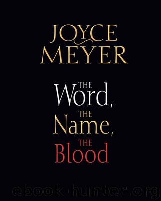 The Word, the Name, the Blood by Joyce Meyer