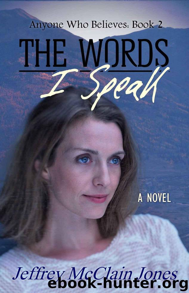 The Words I Speak (Anyone Who Believes Book 2) by Jones Jeffrey McClain