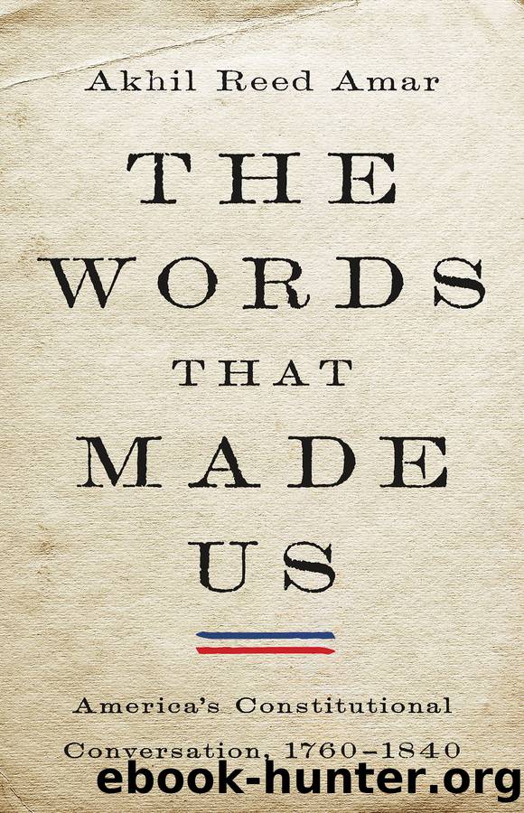 The Words That Made Us by Akhil Reed Amar