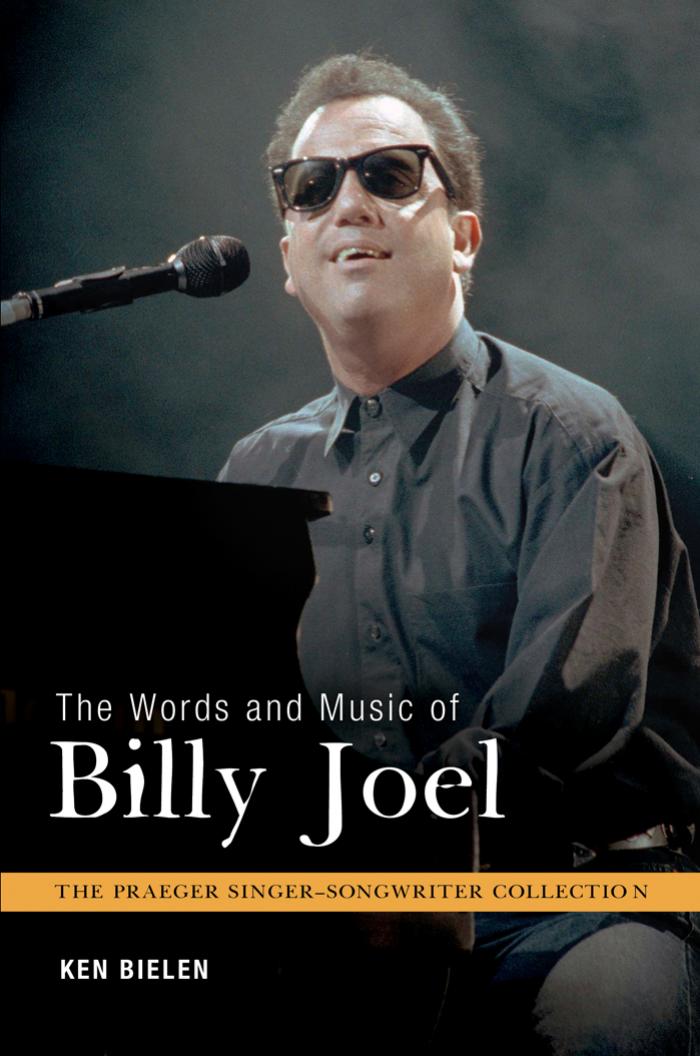 The Words and Music of Billy Joel by Ken Bielen