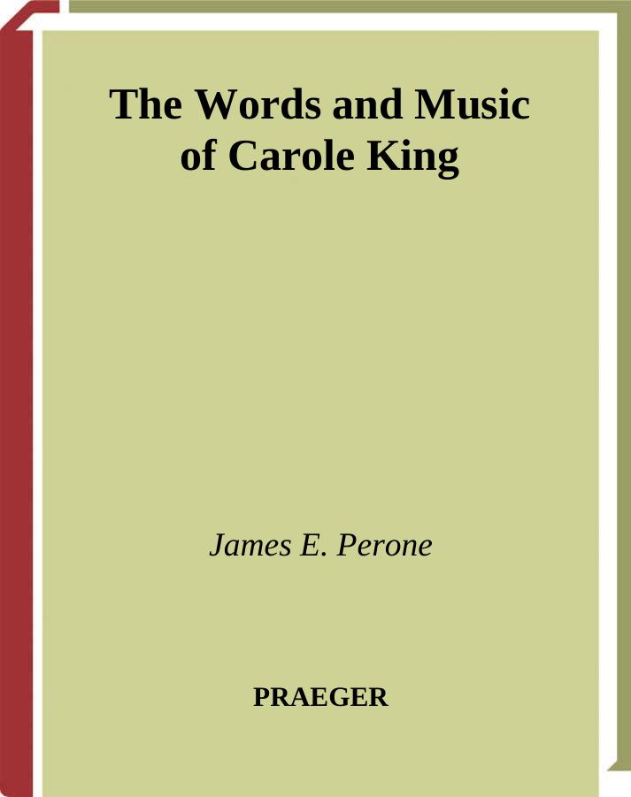 The Words and Music of Carole King (The Praeger Singer-Songwriter Collection) by James E. Perone