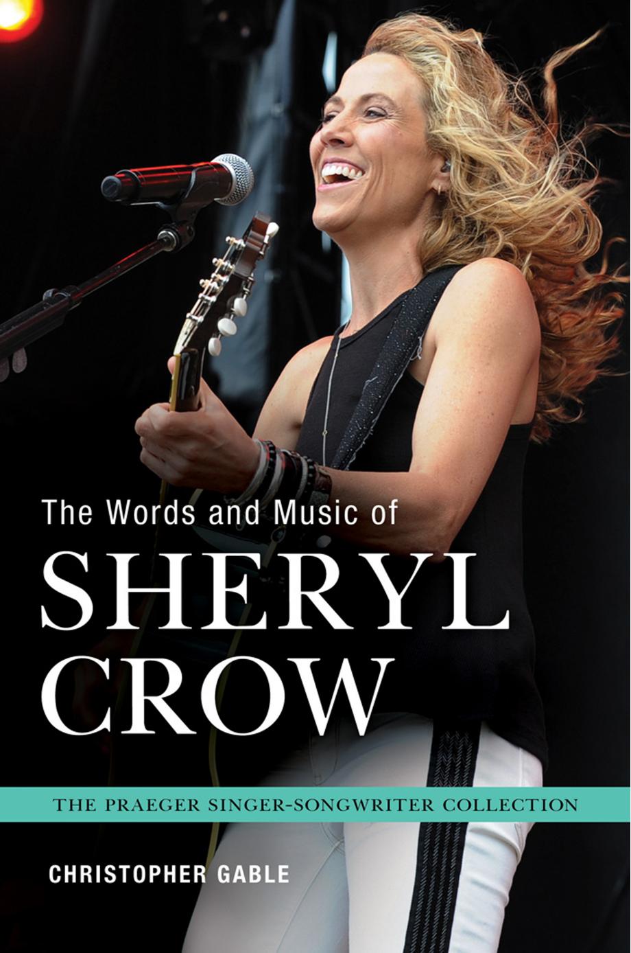 The Words and Music of Sheryl Crow by Christopher Gable