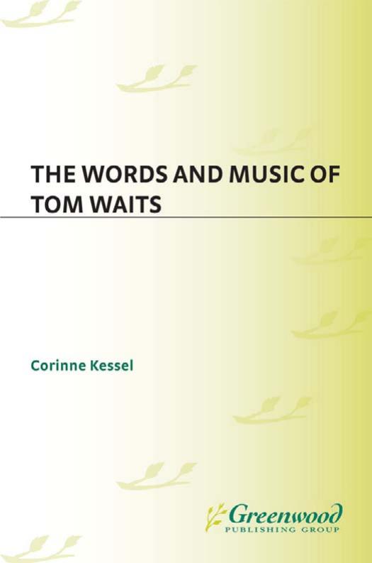 The Words and Music of Tom Waits (The Praeger Singer-Songwriter Collection) by Corinne Kessel