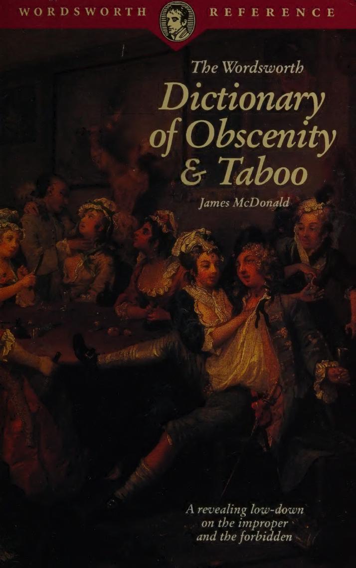 The Wordsworth Dictionary of Obscenity & Taboo (Wordsworth Reference) by James McDonald