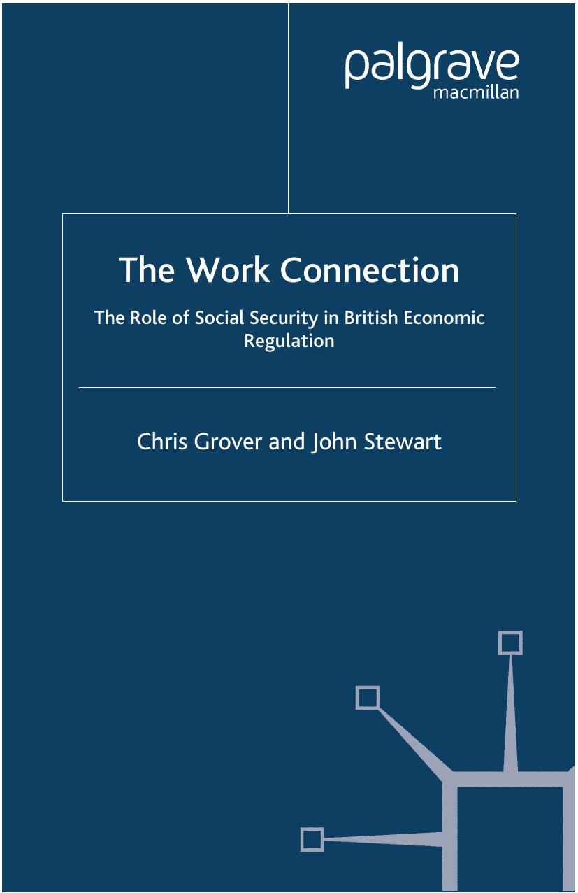 The Work Connection: The Role of Social Security in British Economic Regulation by Chris Grover John Stewart (auth.)