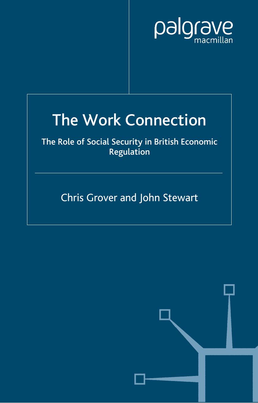 The Work Connection: The Role of Social Security in British Economic Regulation by Chris Grover John Stewart