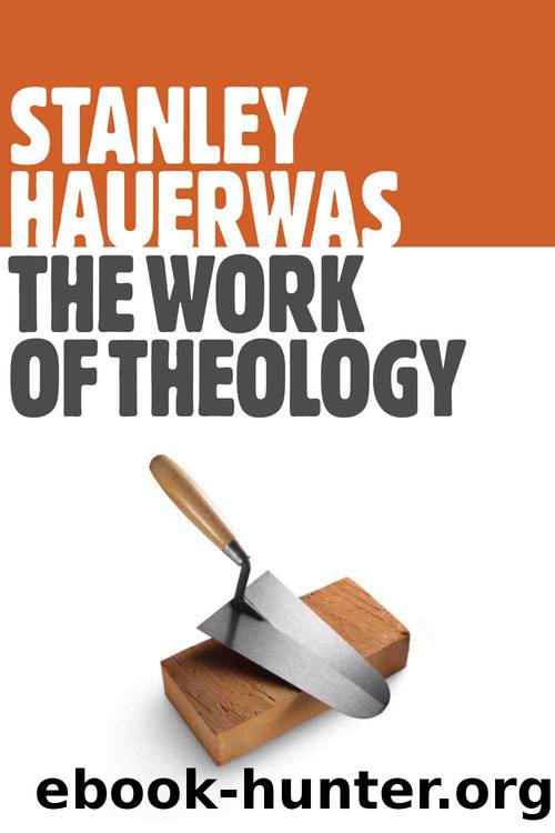 The Work of Theology by Hauerwas Stanley;