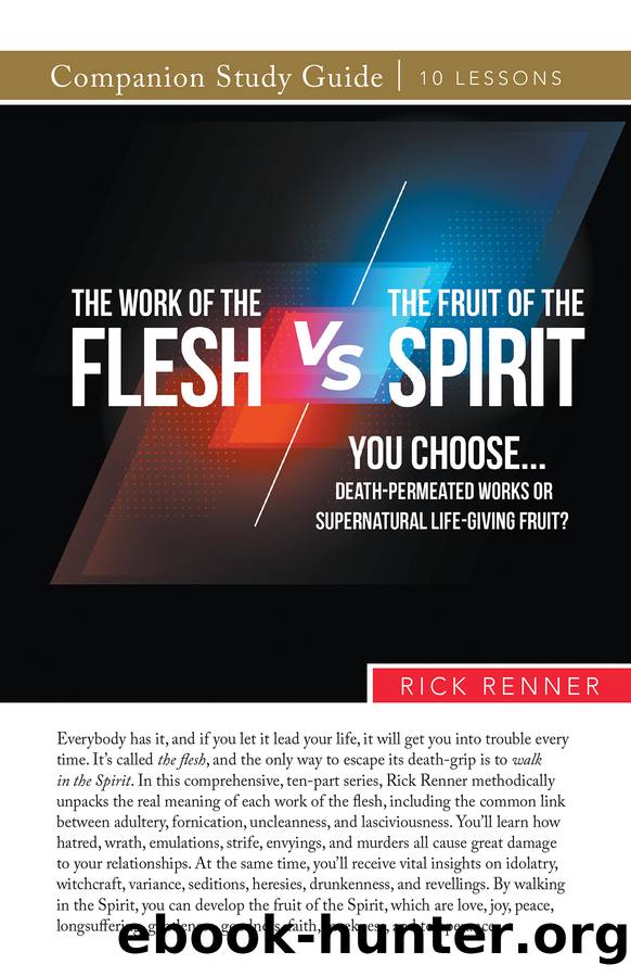 The Work of the Flesh vs. the Fruit of the Spirit by Rick Renner
