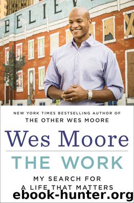 The Work: My Search for a Life That Matters by Wes Moore