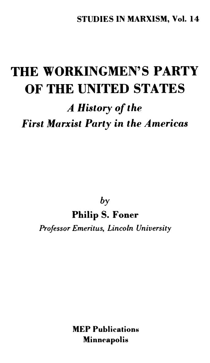 The Workingmen's Party of the United States: A History of the First Marxist Party in the Americas by Philip Sheldon Foner