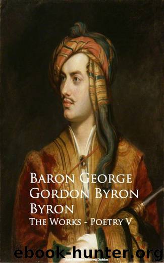 The Works - Poetry V by Baron George Gordon Byron Byron