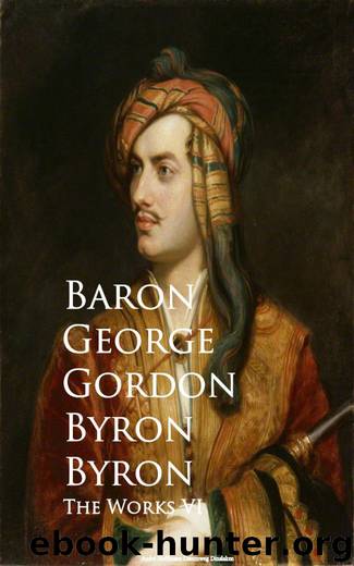 The Works VI by Baron George Gordon Byron Byron