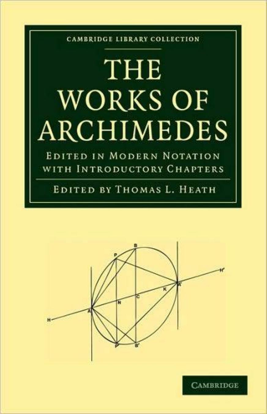 The Works of Archimedes: Edited in Modern Notation with Introductory Chapters (Cambridge Library Collection - Mathematics) by Archimedes