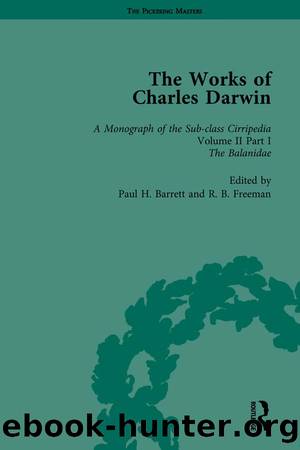 The Works of Charles Darwin: Vol 12: A Monograph on the Sub-Class Cirripedia (1854), Vol II, Part 1 by Paul H Barrett