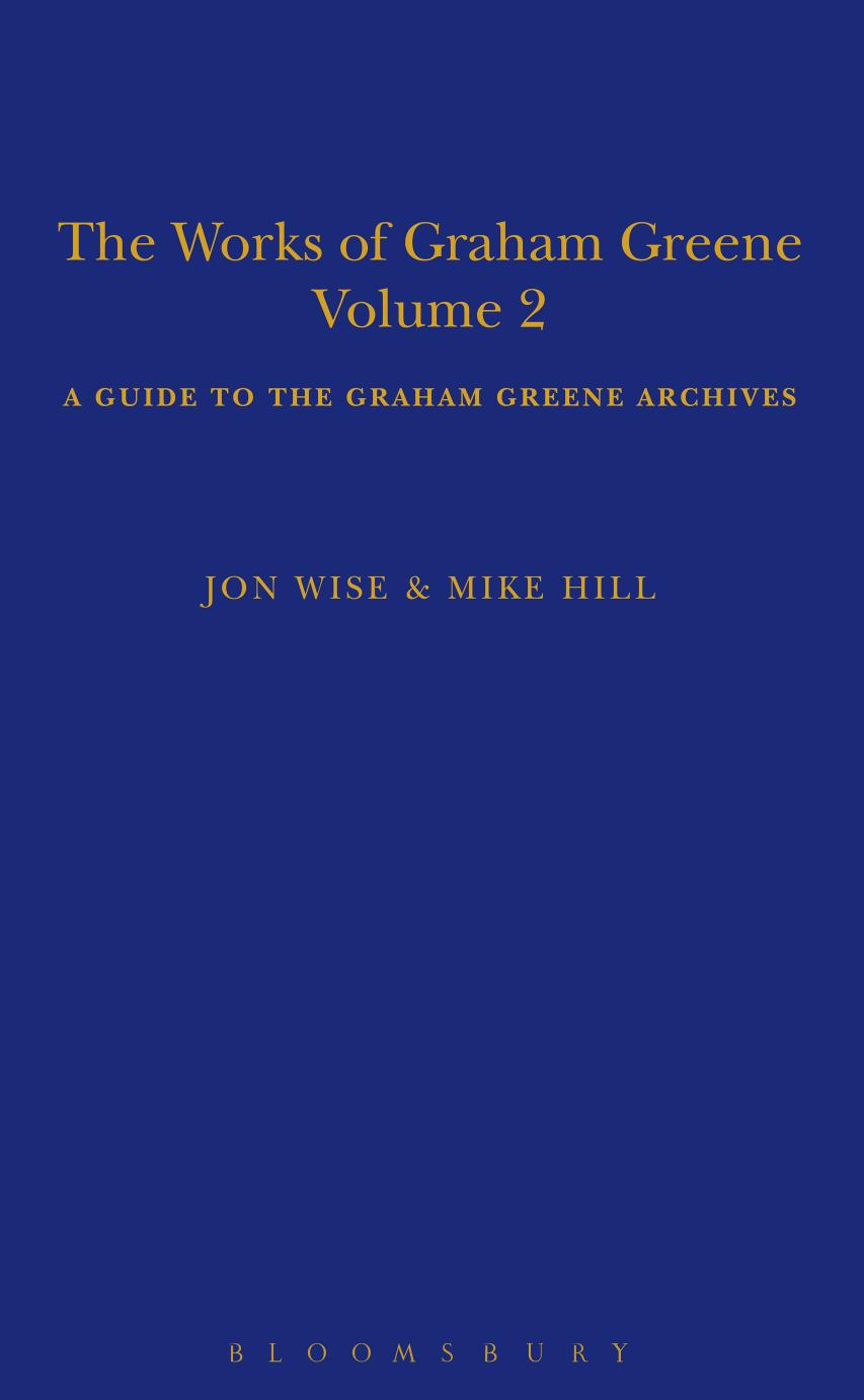 The Works of Graham Greene, Volume 2: A Guide to the Graham Greene Archives by Jon Wise; Mike Hill