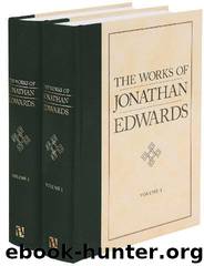 The Works of Jonathan Edwards, Volume One by Johnathan Edwards