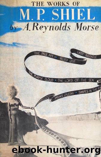 The Works of M. P. Shiel (1948) by A. Reynolds Morse