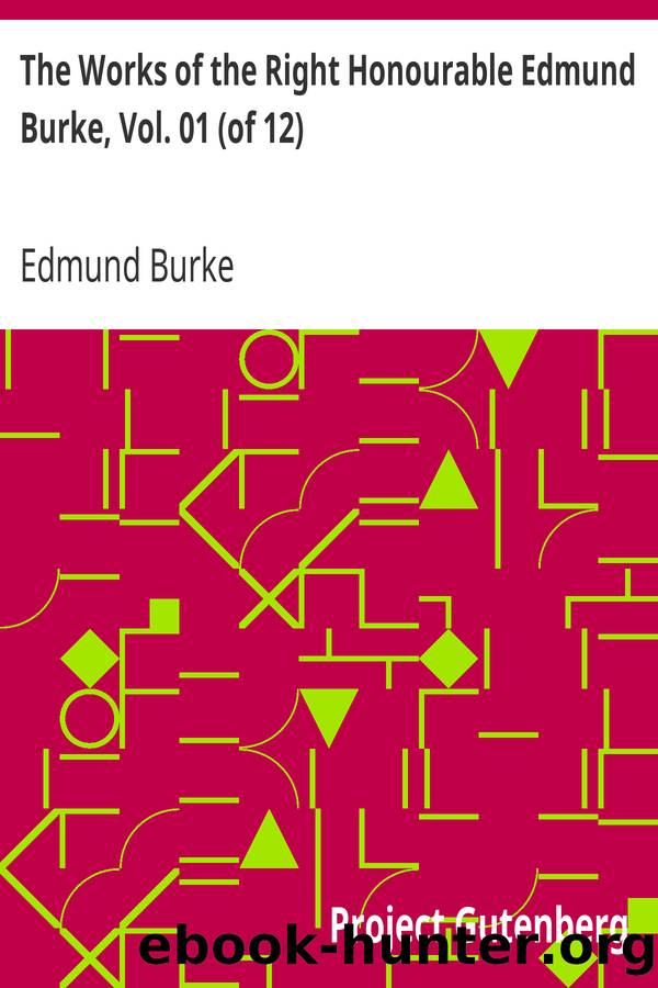 The Works of the Right Honourable Edmund Burke, Vol. 01 (of 12) by Edmund Burke
