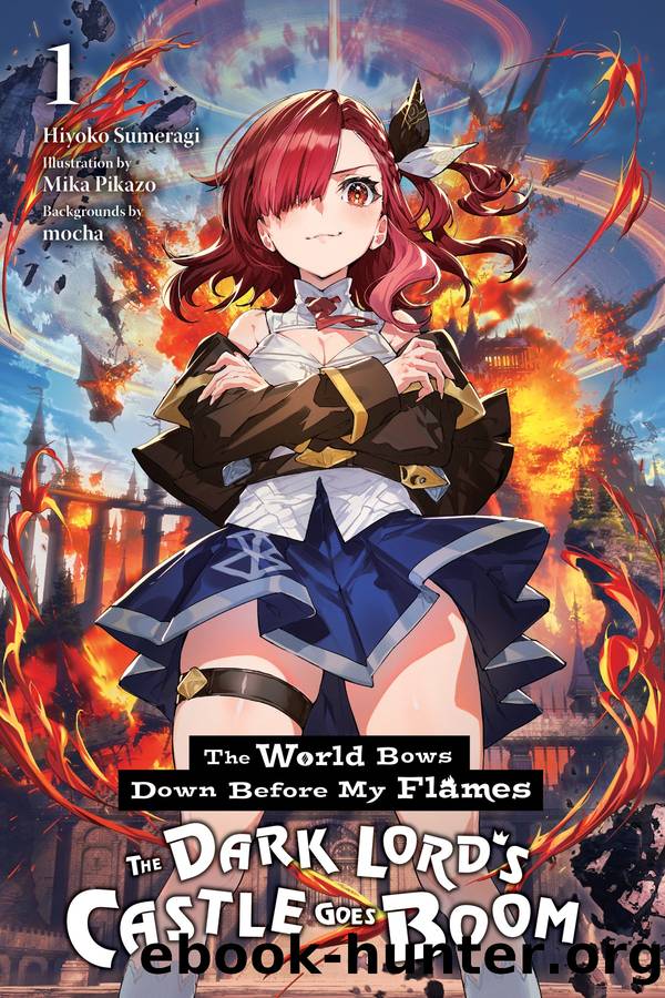 The World Bows Down Before My Flames, Vol. 1: The Dark Lord's Castle Goes Boom by Hiyoko Sumeragi Mika Pikazo and mocha