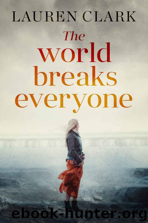 The World Breaks Everyone_A Gripping Cat-and-Mouse Suspense Novel by Lauren Clark