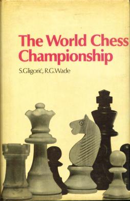 The World Chess Championship [Gligoric, Wade, 1972] by Unknown