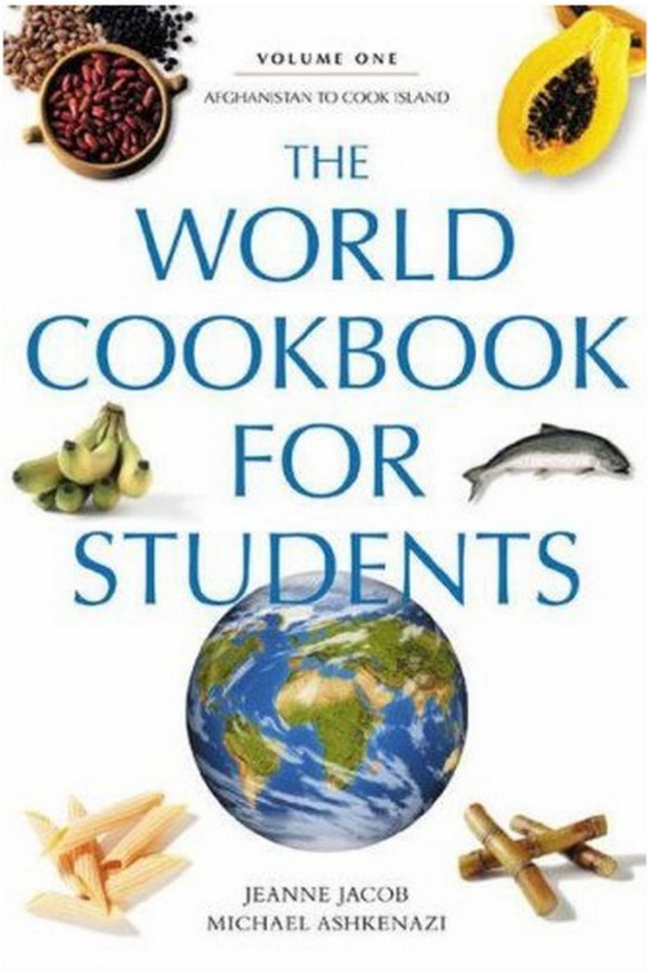 The World Cookbook for Students by Jeanne Jacob Michael Ashkenazi