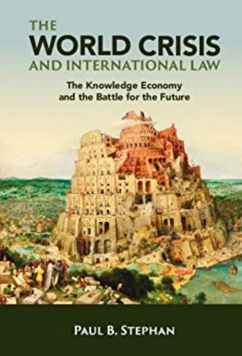 The World Crisis and International Law: The Knowledge Economy and the Battle for the Future by Paul B. Stephan