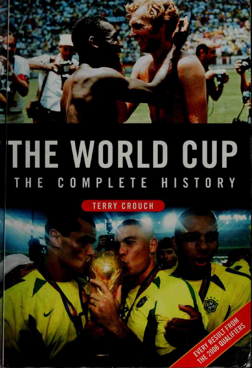 The World Cup: The Complete History by Terry Crouch