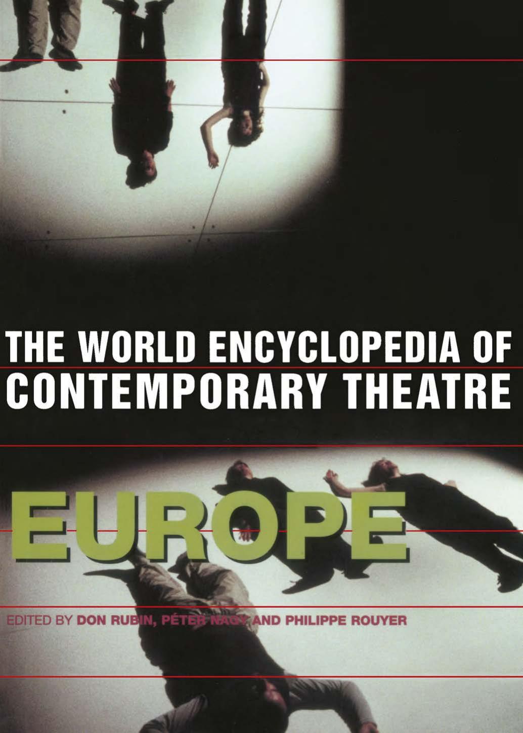 The World Encyclopedia of Contemporary Theatre: Volume 1: Europe by Don Rubin Peter Nagy (editor) Philippe Rouyer (editor)